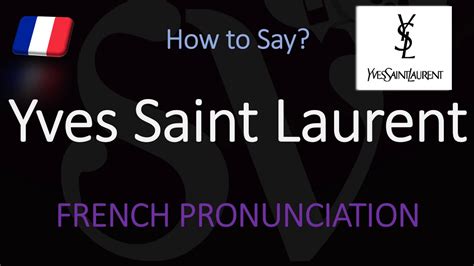 how to say yves saint laurent in french|yves Saint Laurent pronunciation french.